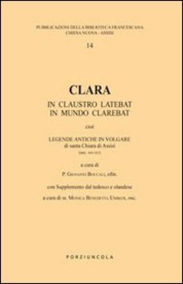 Clara. In claustro latebat, in mundo clarebat