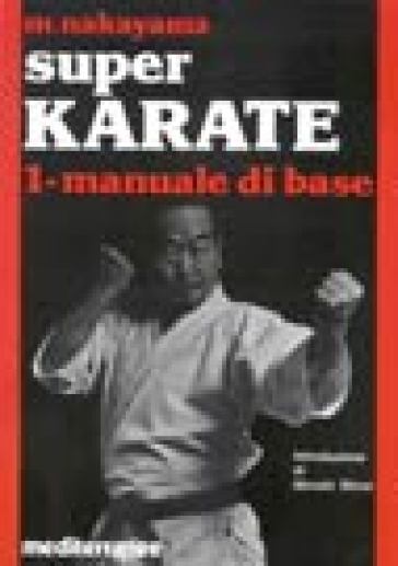Super karate. Vol. 1: Manuale di base