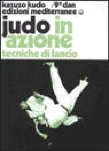 Judo in azione. Vol. 2: Tecniche di lancio