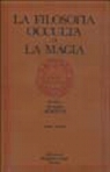 La filosofia occulta o La magia. Vol. 2: La magia celeste, la magia cerimoniale