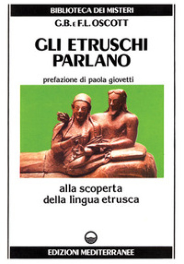 Gli etruschi parlano. Alla scoperta della lingua etrusca
