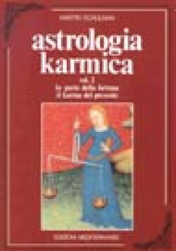Astrologia karmica. Vol. 2: La parte della fortuna. Il karma del presente