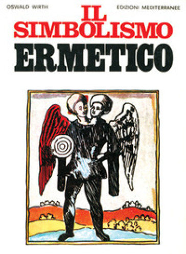 Il simbolismo ermetico nei suoi rapporti con l'alchimia e la massoneria