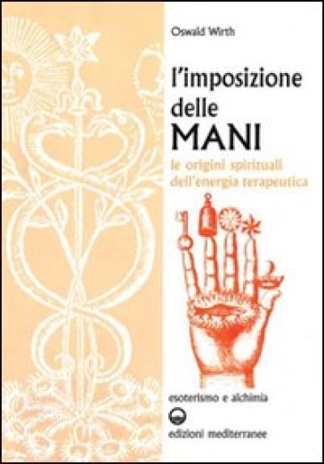 L'imposizione delle mani. Le origini spirituali dell'energia terapeutica