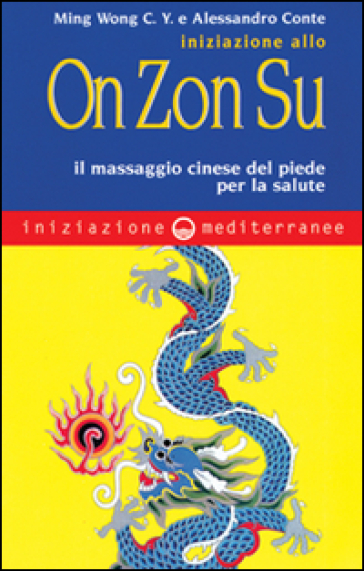 Iniziazione allo On Zon Su. Il massaggio cinese del piede per la salute