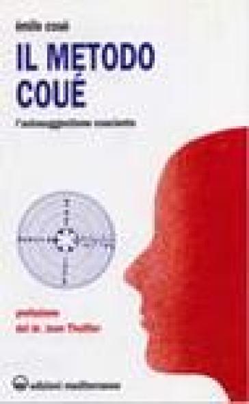 Il metodo Coué. L'autosuggestione cosciente