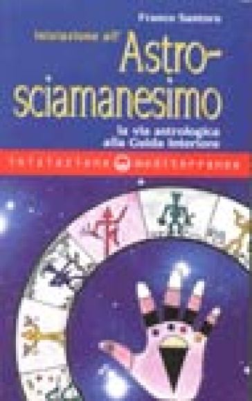 Iniziazione all'astrosciamanesimo