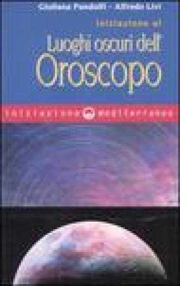 Iniziazione Ai Luoghi Oscuri Dell'oroscopo