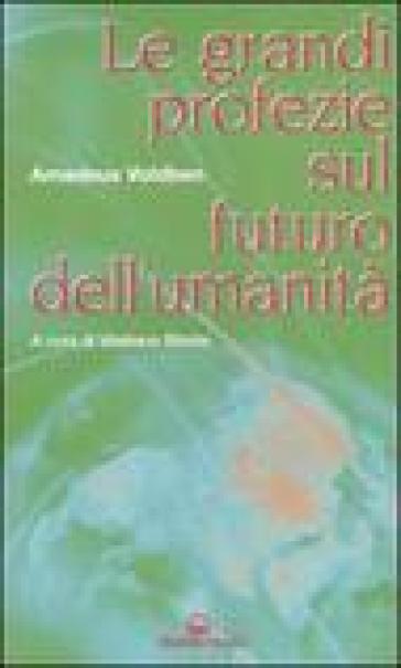 Le grandi profezie sul futuro dell'umanità