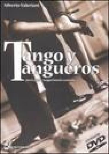 Tango y tangueros. Passi, figure, suggerimenti, curiosità. Ediz. illustrata. Con DVD