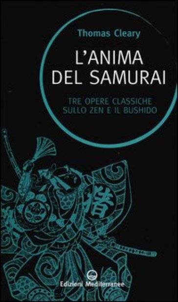 L'anima del samurai. Tre opere classiche sullo zen e il Bushido