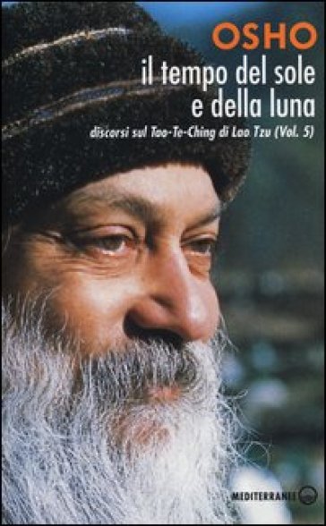 Il tempo del sole e della luna. Discorsi sul Tao-Te-Ching di Lao Tzu. Vol. 5