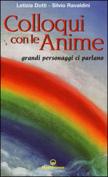 Colloqui con le anime. Grandi personaggi ci parlano