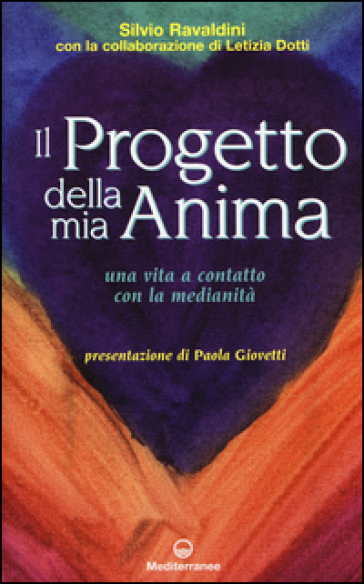 Il progetto della mia anima. Una vita a contatto con la medianità