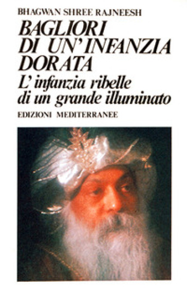 Bagliori di un'infanzia dorata. L'infanzia ribelle di un grande illuminato