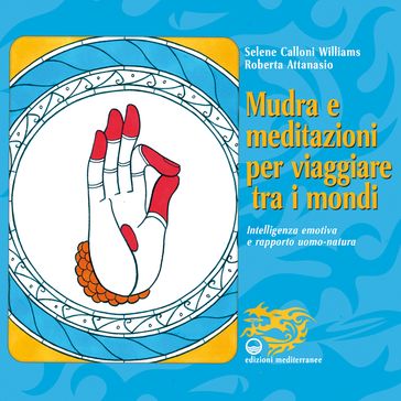 Mudra e meditazioni per viaggiare tra i mondi