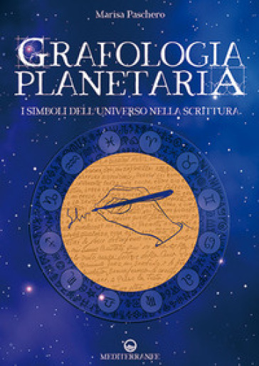 Grafologia planetaria. I simboli dell'universo nella scrittura