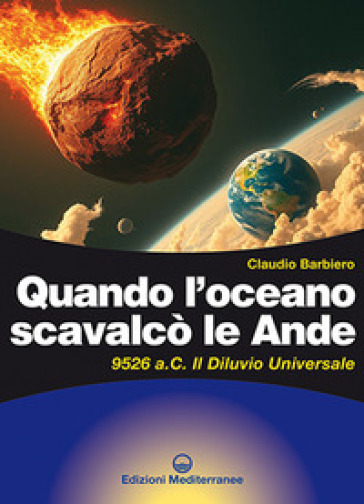 Quando l'oceano scavalcò le Ande. 9526 a.C. Il diluvio universale