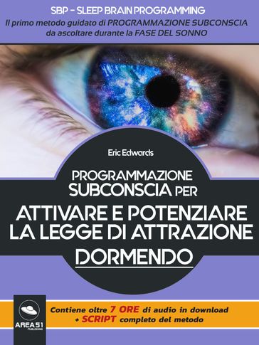 SBP. Sleep Brain Programming - Attivare e potenziare la Legge di Attrazione dormendo