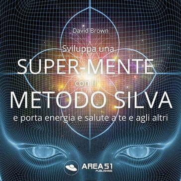 Sviluppa una Super-Mente con il Metodo Silva-0