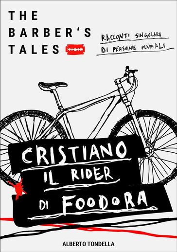 THE BARBER'S TALES. Cristiano, il rider di Foodora.