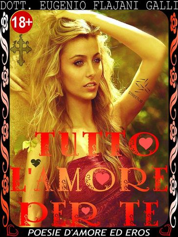 TUTTO L'AMORE PER TE - le più Belle Poesie Illustrate d'Amore ed Eros