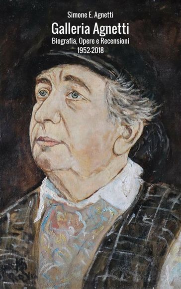 Galleria Agnetti. Biografia, Opere e Recensioni 1952-2018