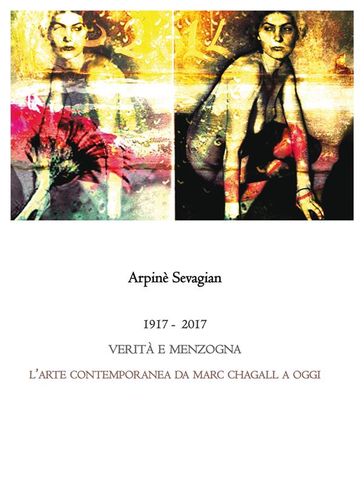 1917-2017.VERITÀ E MENZOGNA. L'arte contemporanea da Marc Chagall a oggi