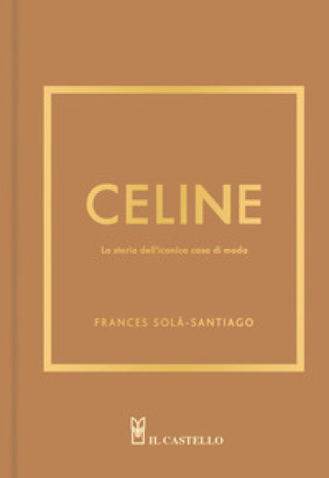 Celine. La storia dell'iconica casa di moda