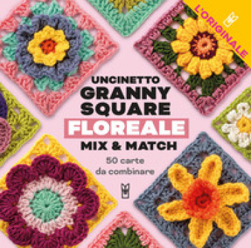 Uncinetto Granny Square floreale. Mix & match. Con 50 carte da combinare