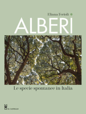 ALBERI. LE SPECIE SPONTANEE IN ITALIA. E