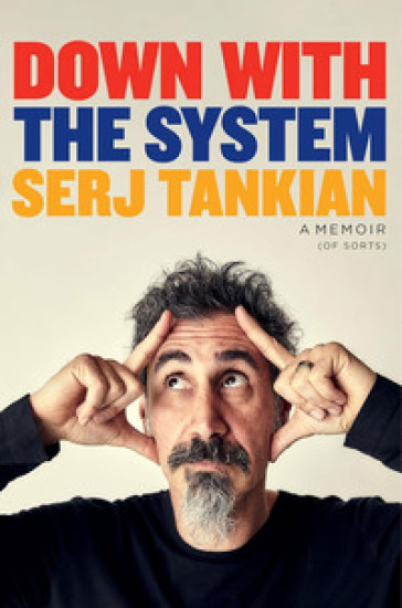 Down with the system. Una specie di autobiografia