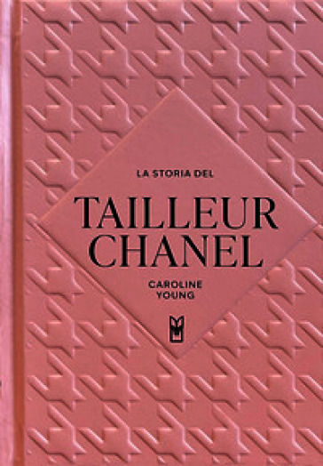 La storia del tailleur Chanel. Ediz. a colori