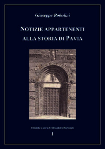 Notizie appartenenti alla storia di Pavia. Vol. 1
