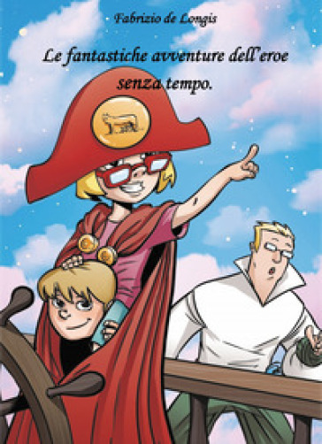 Le fantastiche avventure dell'eroe senza tempo