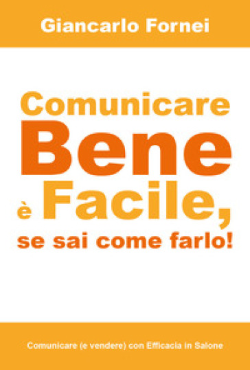 Comunicare bene è facile, se sai come farlo!