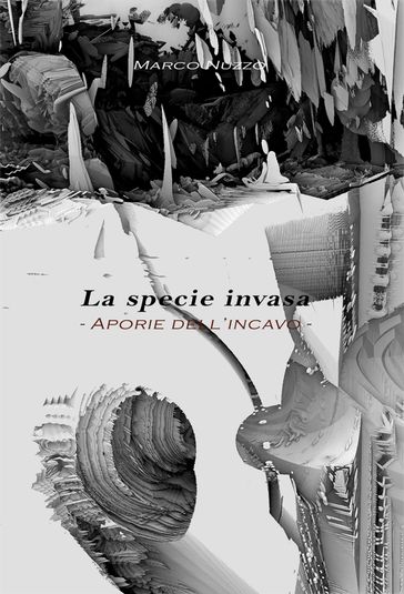 La specie invasa - Aporie dell'incavo