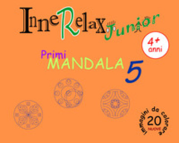 Primi mandala. InneRelax Junior. Ediz. illustrata. Vol. 5