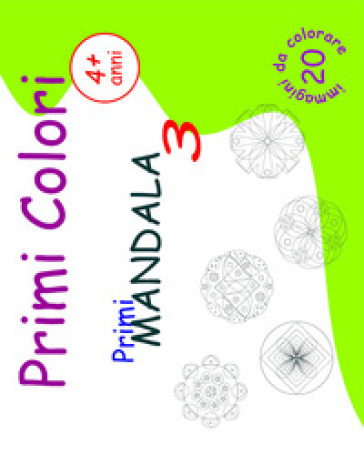 Primi mandala. Primi colori. Ediz. illustrata. Vol. 3