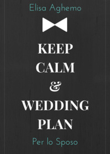 Per lo sposo. Keep calm &amp; wedding plan