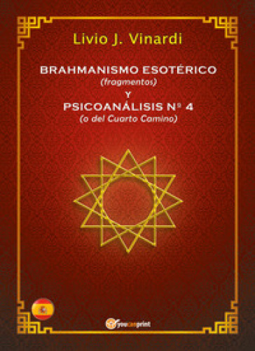 Brahmanismo esotérico (fragmentos) y Psicoanálisis n° 4 (o del Cuarto Camino)