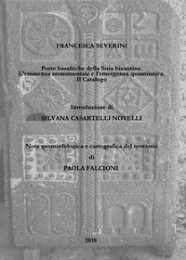 Porte basaltiche della Siria bizantina. L'eminenza monumentale e l'emergenza quantitativa. Il Catalogo