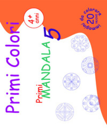 Primi mandala. Primi colori. Ediz. illustrata. Vol. 5