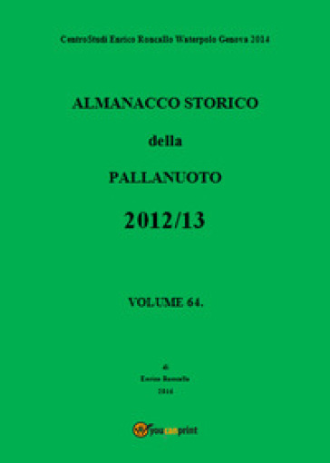 Almanacco storico della pallanuoto (2012-13). Vol. 64