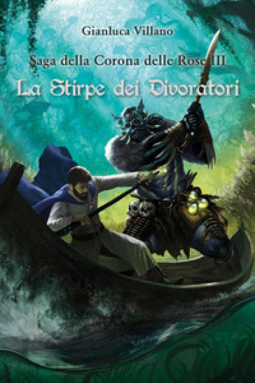 La stirpe dei divoratori. Saga della corona delle rose. Vol. 3