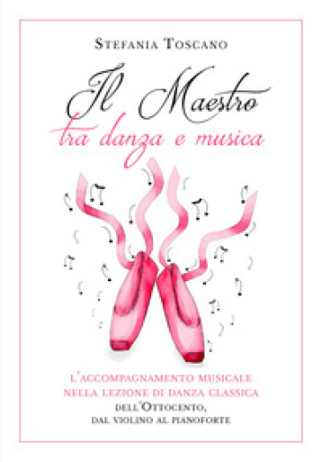 Il maestro tra danza e musica. L'accompagnamento musicale nella lezione di danza classica dell'Ottocento, dal violino al pianoforte