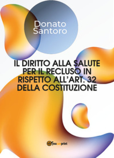 Il diritto alla salute per il recluso in rispetto all'art. 32 della Costituzione