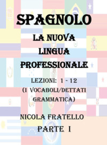 Spagnolo. La nuova lingua professionale. Vol. 1: Lezioni 1-12
