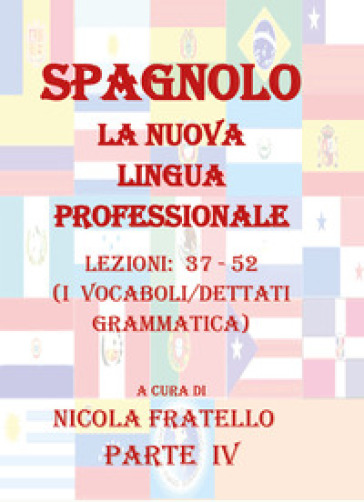 Spagnolo. La nuova lingua professionale. Vol. 4: Lezioni 37-52