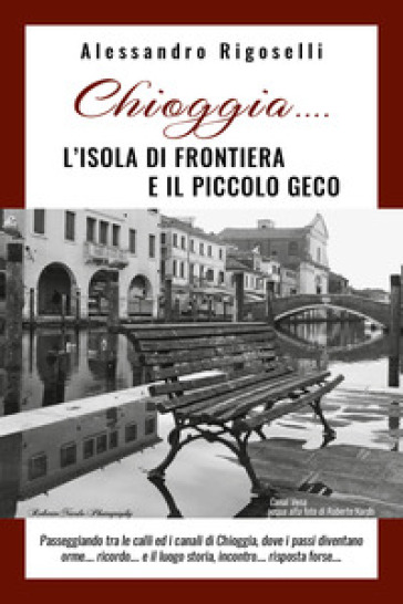Chioggia... l'isola di frontiera e il piccolo geco